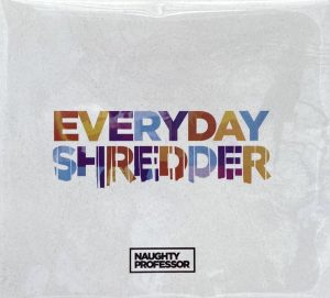 Naughty Professor album cover Everyday Shredder