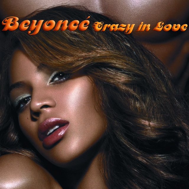 Crazy In Love (Beyoncé ft. Jay-Z)