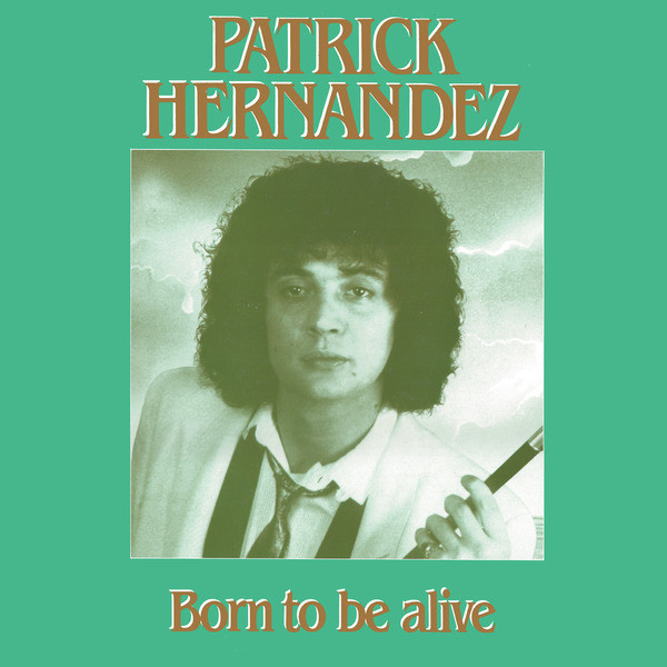 Patrick Hernandez – Born to Be Alive